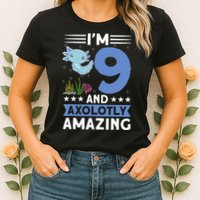I'm 9 And Axolotly Amazing 9th Birthday Axolotl  Womens T-Shirt