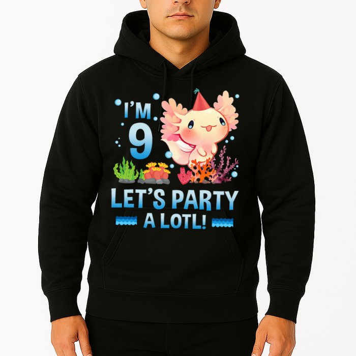 I'm 9 Let's Party A Lotl Cute Axolotl Lover For Hoodie