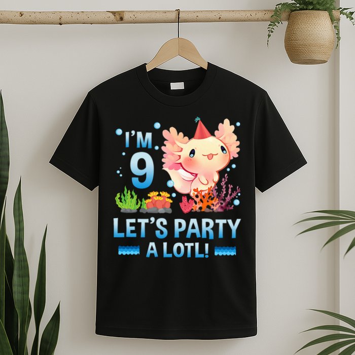 I'm 9 Let's Party A Lotl Cute Axolotl Lover For T-Shirt