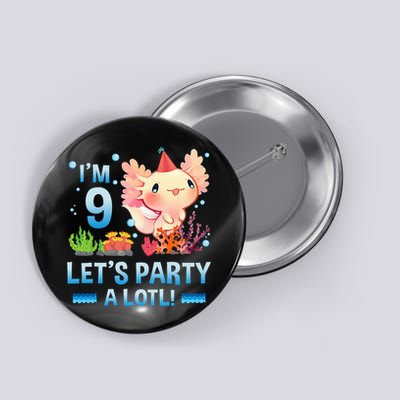I'm 9 Let's Party A Lotl Cute Axolotl Lover For Button