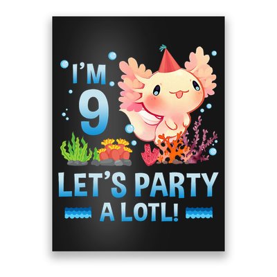 I'm 9 Let's Party A Lotl Cute Axolotl Lover For Poster
