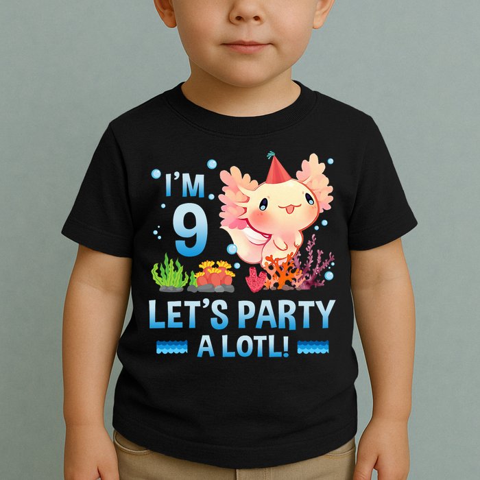 I'm 9 Let's Party A Lotl Cute Axolotl Lover For Toddler T-Shirt