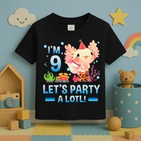 I'm 9 Let's Party A Lotl Cute Axolotl Lover For Toddler T-Shirt