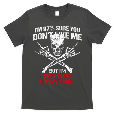 Im 97 Sure You Dont Like Me But Im 100 Sure I Dont Care T-Shirt