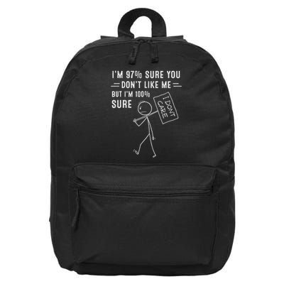 I'm 97 Sure You Don't Like Me I'm 100 Sure I Don't Care 16 in Basic Backpack
