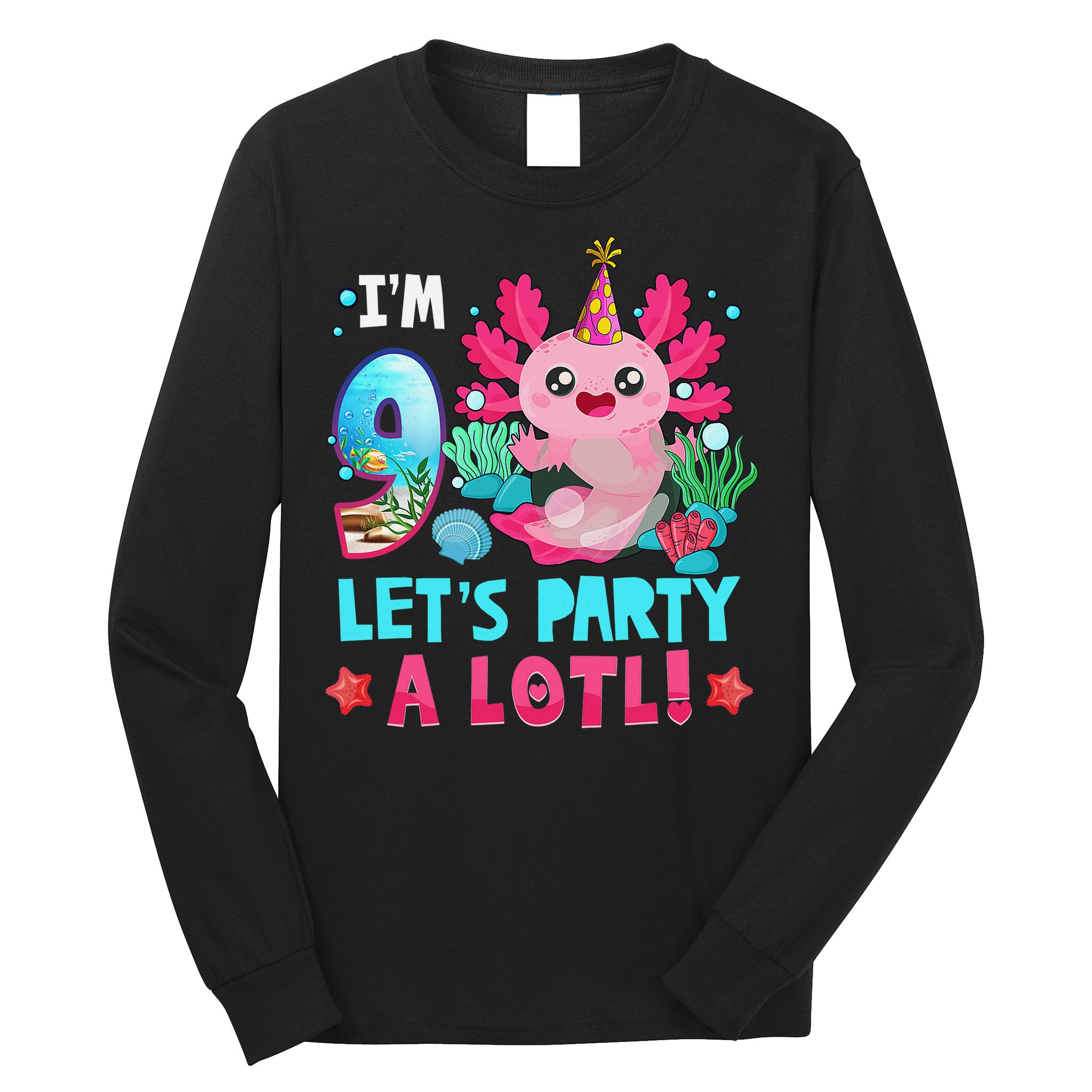 I'm 9 Years Old Let's Party A Lotl Axolotl 9th Birthday   Long Sleeve Shirt