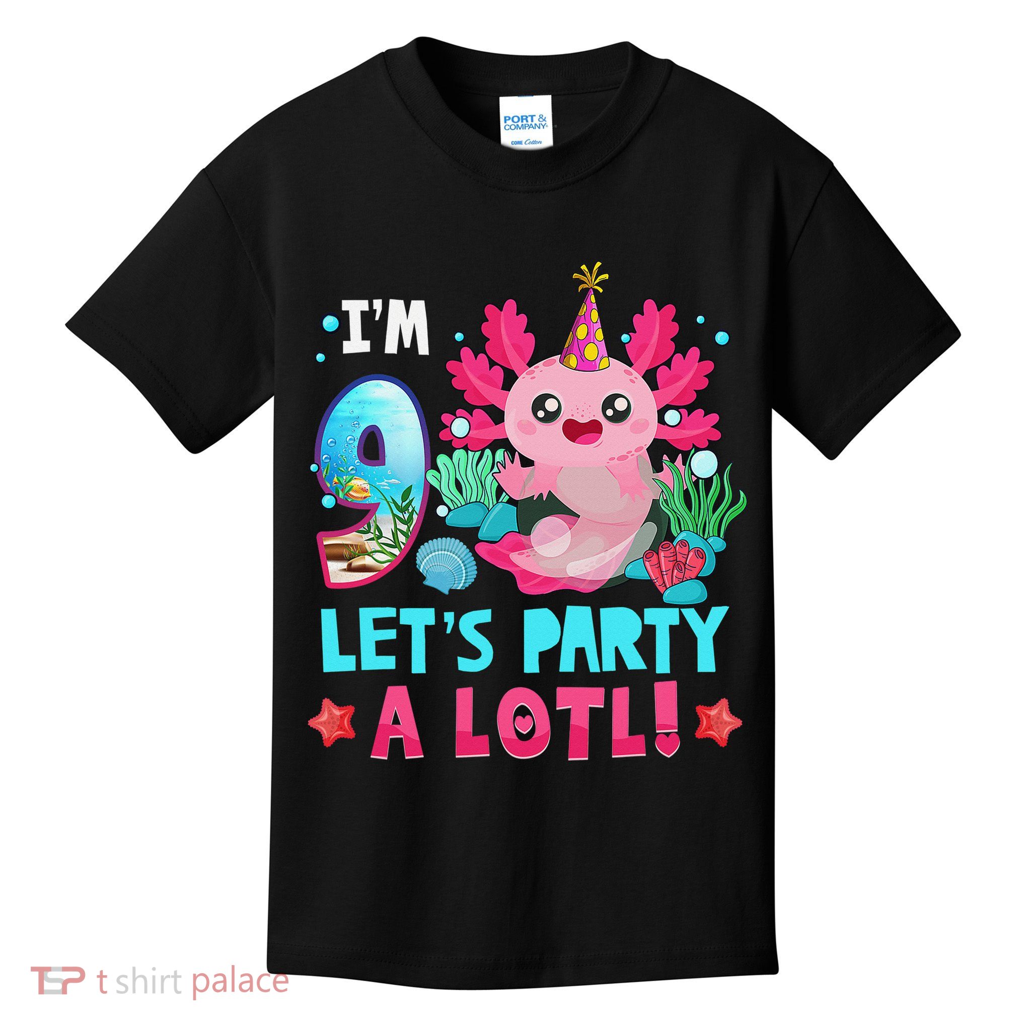 I'm 9 Years Old Let's Party A Lotl Axolotl 9th Birthday   Kids T-Shirt