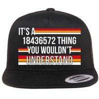 IT'S A 18436572 THING YOU WOULDN'T UNDERSTAND FUNNY V8 Flat Bill Trucker Hat