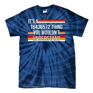 IT'S A 18436572 THING YOU WOULDN'T UNDERSTAND FUNNY V8 Tie-Dye T-Shirt