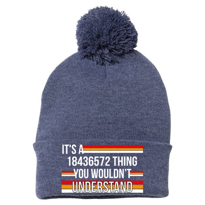 IT'S A 18436572 THING YOU WOULDN'T UNDERSTAND FUNNY V8 Pom Pom 12in Knit Beanie