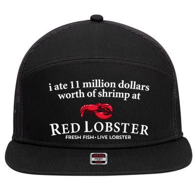 I Ate 11 Million Dollars Worth Of Shrimp From Red Lobster 7 Panel Mesh Trucker Snapback Hat
