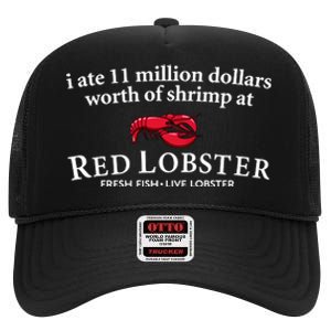 I Ate 11 Million Dollars Worth Of Shrimp From Red Lobster High Crown Mesh Back Trucker Hat