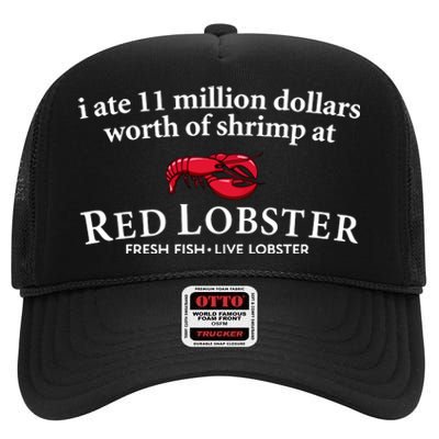 I Ate 11 Million Dollars Worth Of Shrimp From Red Lobster High Crown Mesh Back Trucker Hat