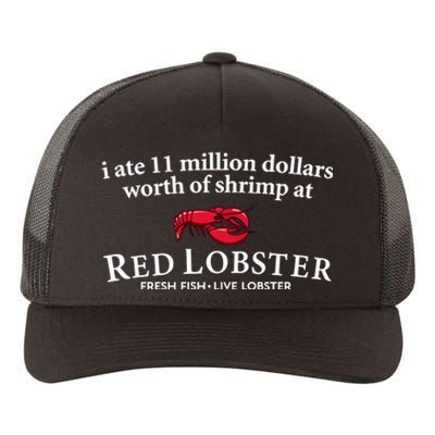 I Ate 11 Million Dollars Worth Of Shrimp From Red Lobster Yupoong Adult 5-Panel Trucker Hat