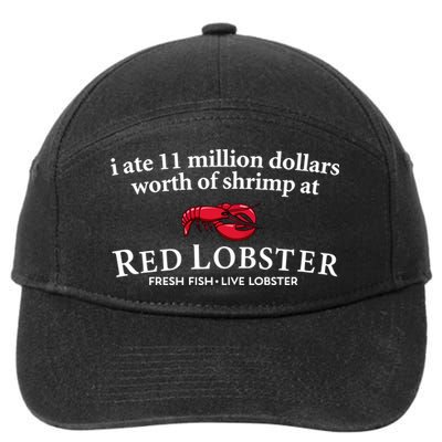 I Ate 11 Million Dollars Worth Of Shrimp From Red Lobster 7-Panel Snapback Hat