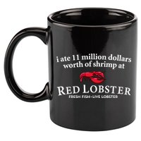 I Ate 11 Million Dollars Worth Of Shrimp From Red Lobster 11oz C Handle Ceramic Mug