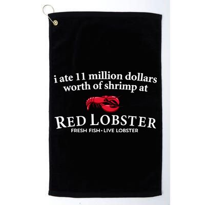 I Ate 11 Million Dollars Worth Of Shrimp From Red Lobster Golf Towel