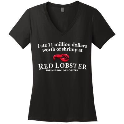I Ate 11 Million Dollars Worth Of Shrimp From Red Lobster Women's V-Neck T-Shirt