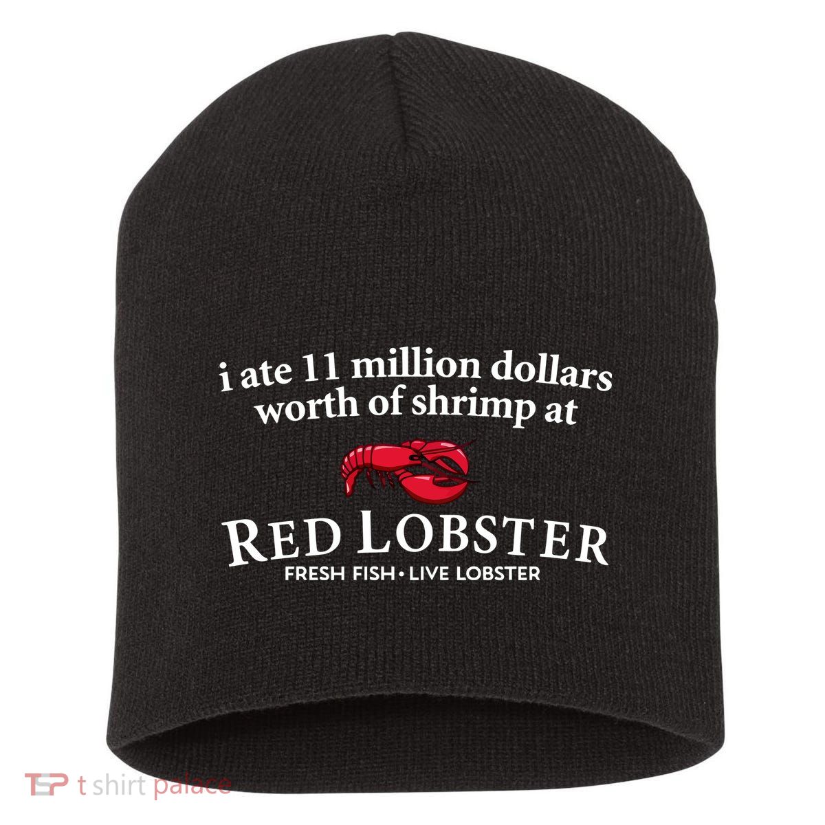 I Ate 11 Million Dollars Worth Of Shrimp From Red Lobster Short Acrylic Beanie
