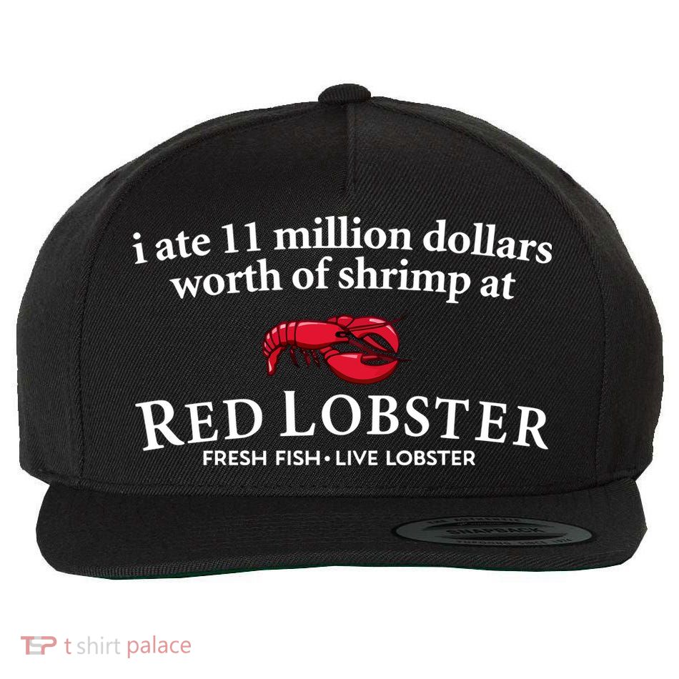I Ate 11 Million Dollars Worth Of Shrimp From Red Lobster Wool Snapback Cap