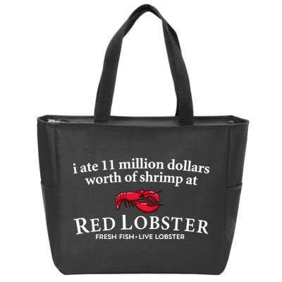 I Ate 11 Million Dollars Worth Of Shrimp From Red Lobster Zip Tote Bag