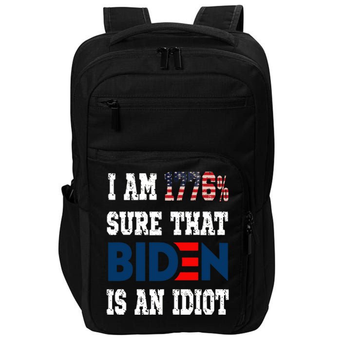 I Am 1776 % Sure That Biden Is An Idiot Impact Tech Backpack