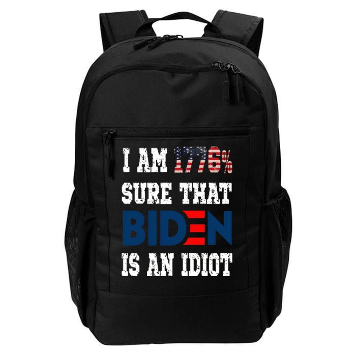 I Am 1776 % Sure That Biden Is An Idiot Daily Commute Backpack