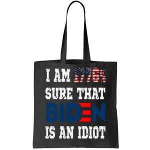 I Am 1776 % Sure That Biden Is An Idiot Tote Bag