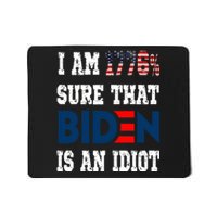 I Am 1776 % Sure That Biden Is An Idiot Mousepad