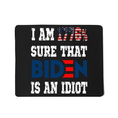 I Am 1776 % Sure That Biden Is An Idiot Mousepad