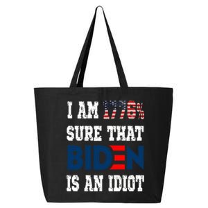 I Am 1776 % Sure That Biden Is An Idiot 25L Jumbo Tote