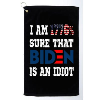 I Am 1776 % Sure That Biden Is An Idiot Platinum Collection Golf Towel