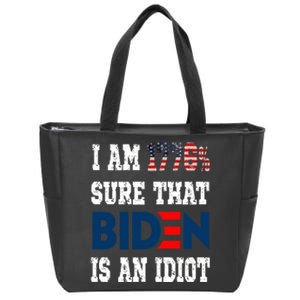 I Am 1776 % Sure That Biden Is An Idiot Zip Tote Bag