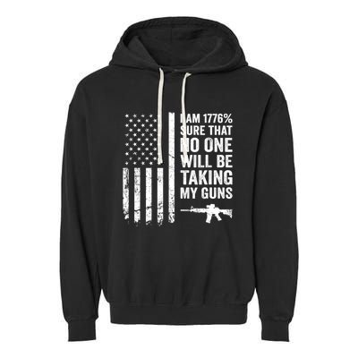 I Am 1776 Sure No One Is Taking My Guns Pro Gun USA Flag Garment-Dyed Fleece Hoodie