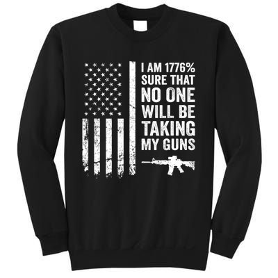 I Am 1776 Sure No One Is Taking My Guns Pro Gun USA Flag Sweatshirt