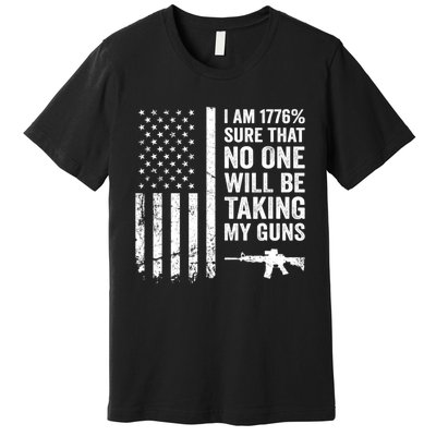 I Am 1776 Sure No One Is Taking My Guns Pro Gun USA Flag Premium T-Shirt