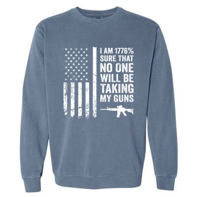 I Am 1776 Sure No One Is Taking My Guns Pro Gun USA Flag Garment-Dyed Sweatshirt