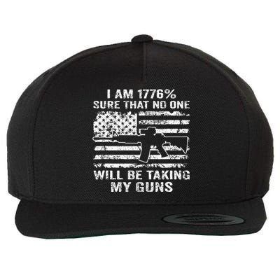 I Am 1776 Sure No One Is Taking My Guns Funny Gun Owner Wool Snapback Cap