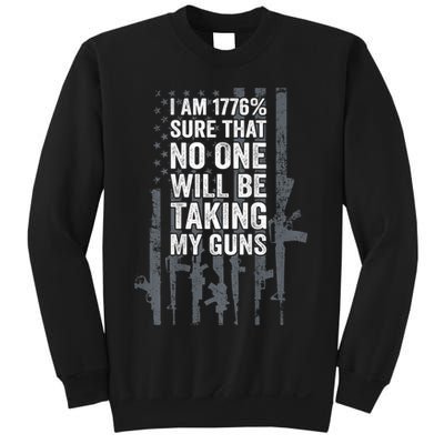 I Am 1776 Sure No One Is Taking My Guns Pro Gun Flag Sweatshirt