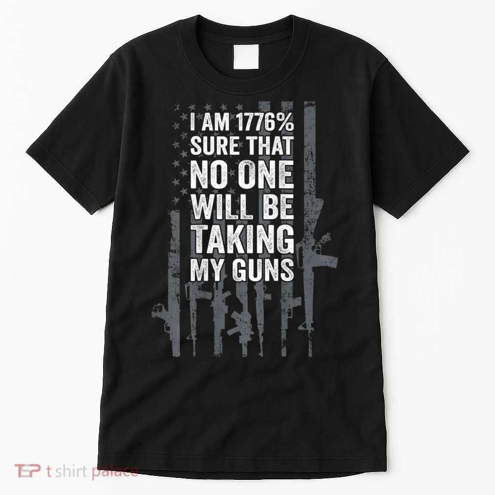 I Am 1776 Sure No One Is Taking My Guns Pro Gun Flag Tall T-Shirt
