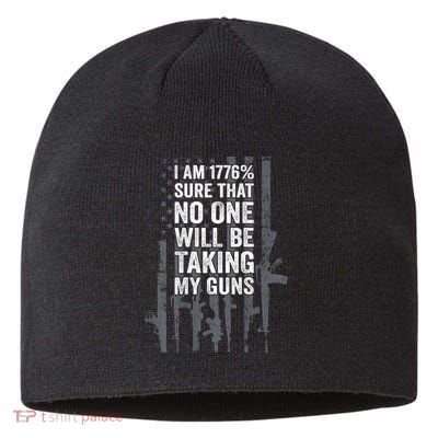 I Am 1776 Sure No One Is Taking My Guns Pro Gun Flag Sustainable Beanie