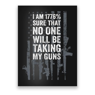 I Am 1776 Sure No One Is Taking My Guns Pro Gun Flag Poster