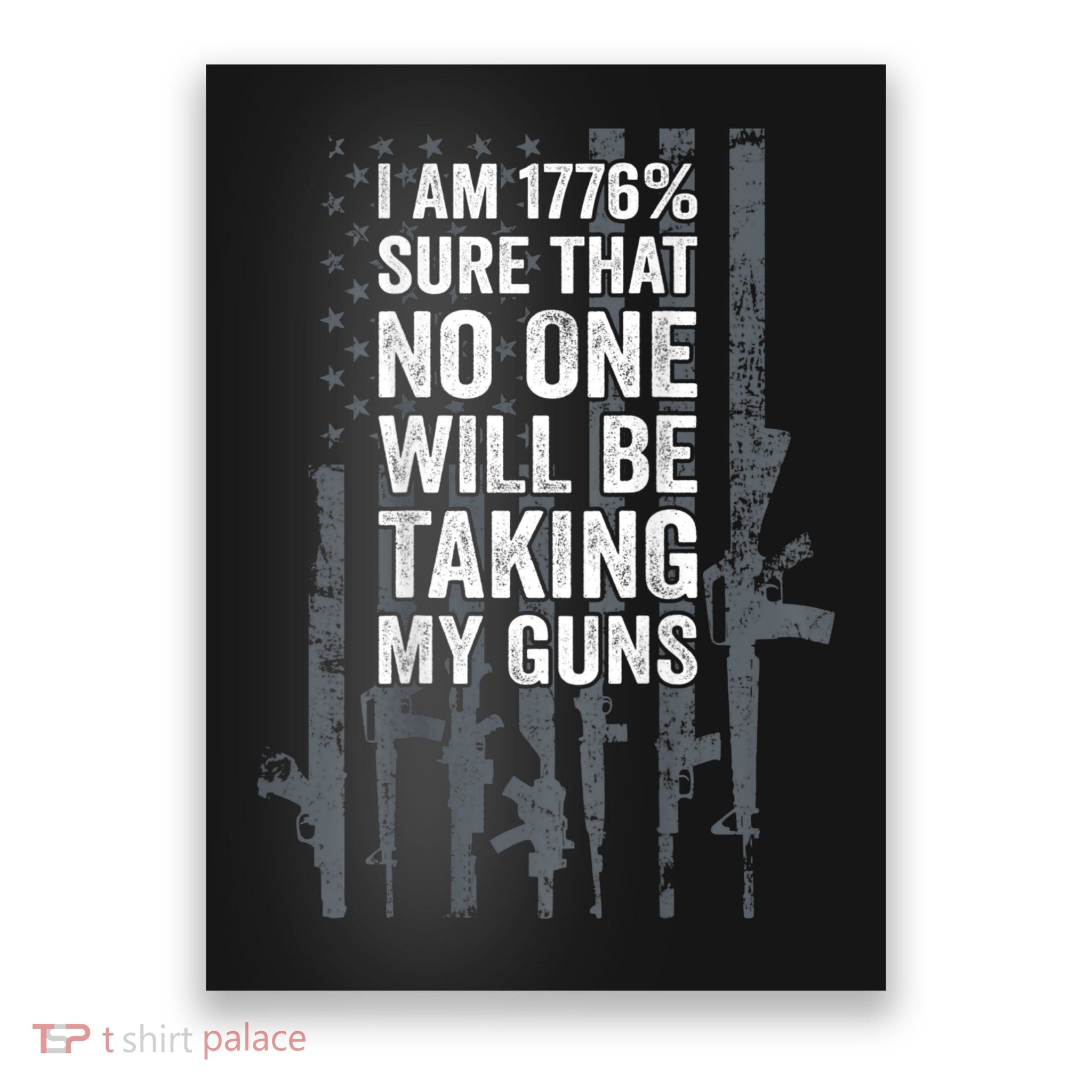 I Am 1776 Sure No One Is Taking My Guns Pro Gun Flag Poster