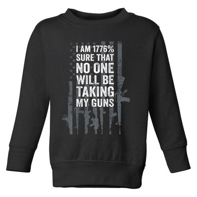 I Am 1776 Sure No One Is Taking My Guns Pro Gun Flag Toddler Sweatshirt