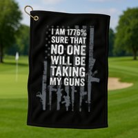 I Am 1776 Sure No One Is Taking My Guns Pro Gun Flag Golf Towel