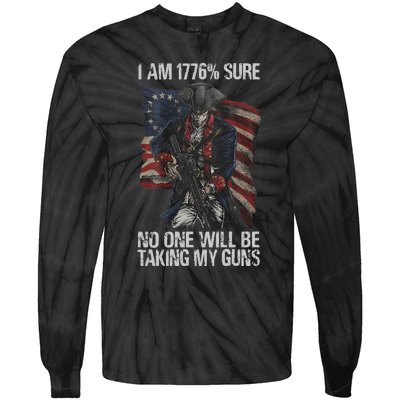 I Am 1776 % Sure No One Will Be Taking My Guns Tie-Dye Long Sleeve Shirt