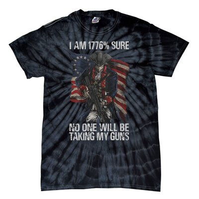 I Am 1776 % Sure No One Will Be Taking My Guns Tie-Dye T-Shirt