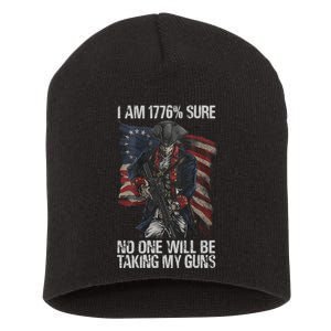 I Am 1776 % Sure No One Will Be Taking My Guns Short Acrylic Beanie