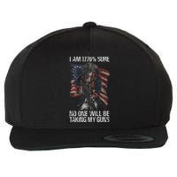 I Am 1776 % Sure No One Will Be Taking My Guns Wool Snapback Cap