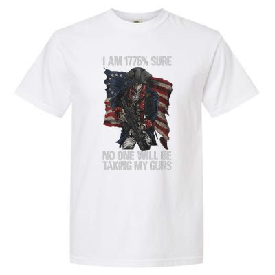 I Am 1776 % Sure No One Will Be Taking My Guns Garment-Dyed Heavyweight T-Shirt